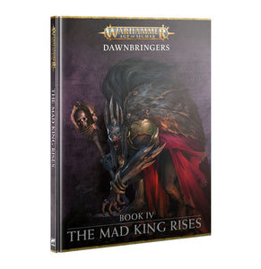 Warhammer Age of Sigmar: Dawnbringers Book 4 - The Mad King Rises