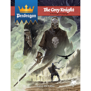 Pendragon: The Grey Knight A Campaign Book