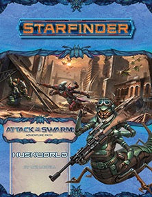 Starfinder: Huskworld (Attack of the Swarm 3 of 6)