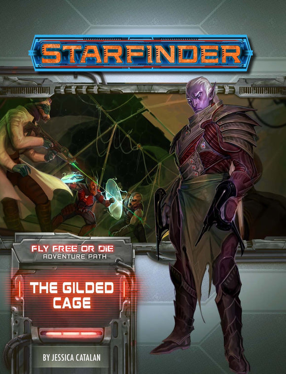 Starfinder: The Gilded Cage (Fly Free or Die 6 of 6)